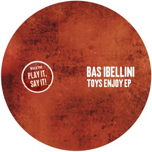 Download Bas Ibellini - Toys Enjoy EP on Electrobuzz