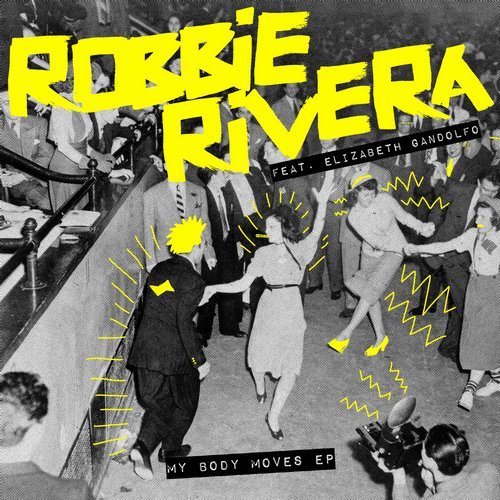 Download Robbie Rivera, Elizabeth Gandolfo - My Body Moves EP on Electrobuzz