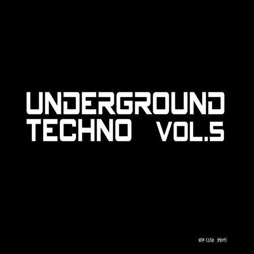 Download VA - Underground Techno, Vol. 5 (Compiled & Mixed by Van Czar) on Electrobuzz