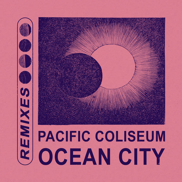 Download Pacific Coliseum - Ocean City (Remixes) on Electrobuzz