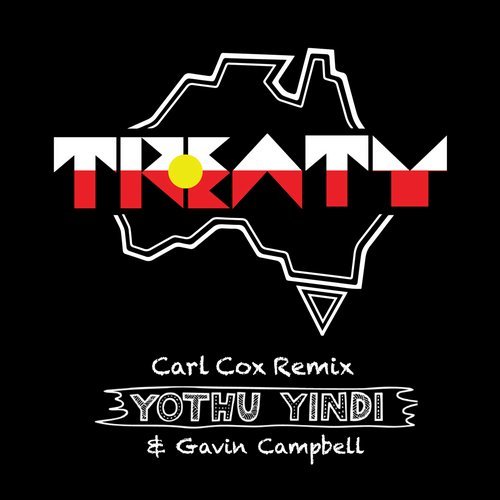 Download Gavin Campbell, Yothu Yindi - Treaty (Carl Cox Remix) on Electrobuzz