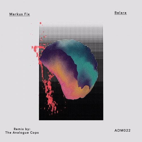 image cover: Markus Fix - Belara (Incl. The Analogue Cops Remix) / ADM022
