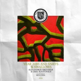0751 346 09144301 Greg Ignatovich, Alexandros Djkevingr - Year 2086 & Sniffs & Swallows / DD168
