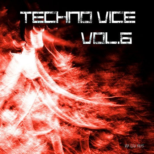 image cover: VA - Techno Vice, Vol. 6 (Compiled and Mixed by Van Czar) / VCS88