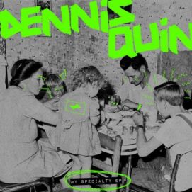 0751 346 09185467 Dennis Quin - My Speciality EP / SNATCH128