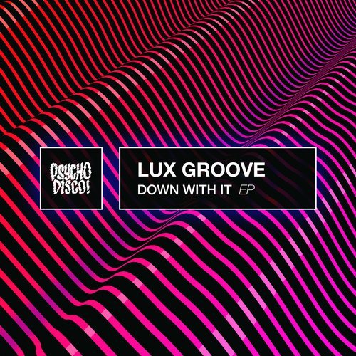 image cover: Lux Groove - Down With It / PSYCHD068