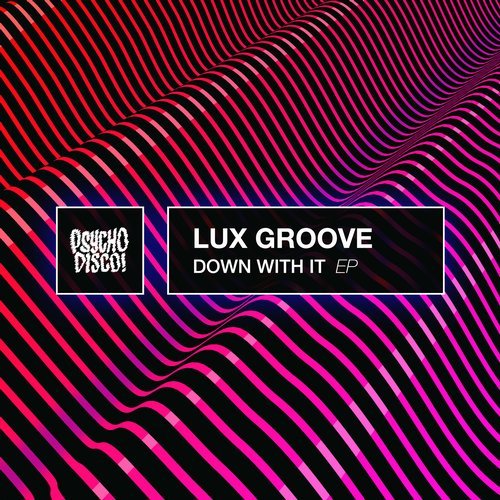 Download Lux Groove - Down With It on Electrobuzz