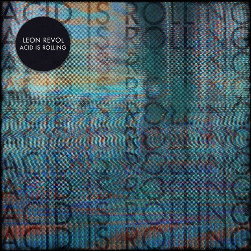 Download Leon Revol - Acid Is Rolling on Electrobuzz