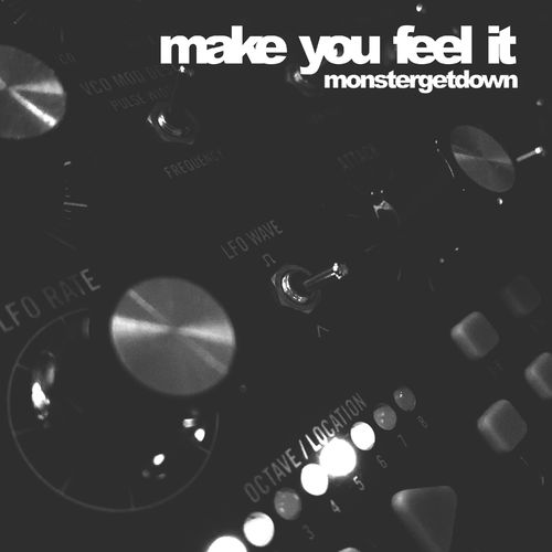 image cover: Monstergetdown - Make You Feel It /