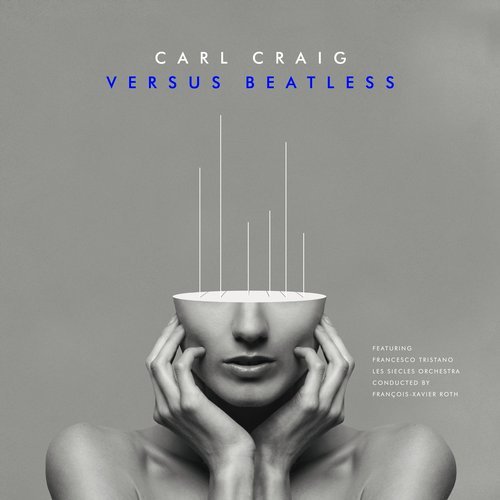 Download Carl Craig, Francesco Tristano, Francois-Xavier Roth, Les Siecles - Versus Beatless Versions (feat. Francesco Tristano, Les Siecles, Francois-Xavier Roth) & Francois-Xavier Roth on Electrobuzz