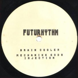 001251 346 09125657 Futurhythm - Brain Cooler / Mechanikk Gods / Injection / SCLASS001