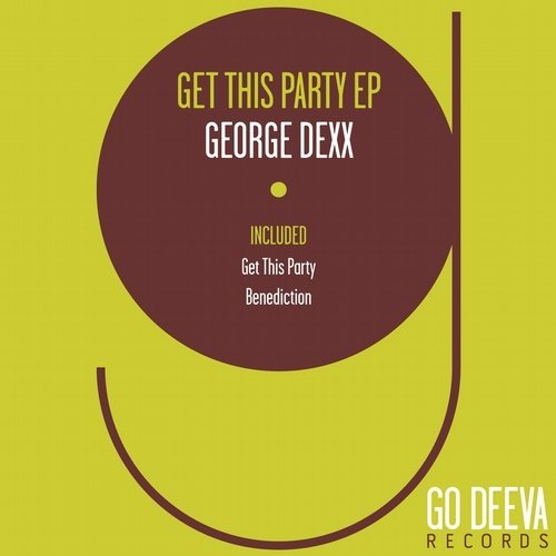 Download George Dexx - Get This Party Ep on Electrobuzz