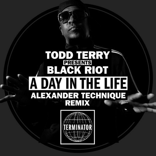 image cover: Todd Terry, Black Riot, Alexander Technique - A Day In The Life (Alexander Technique Remix) / TR073