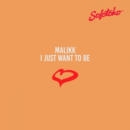image cover: Malikk - I Just Want to Be / SOLOTOKO021