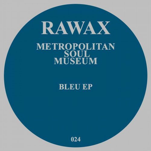 image cover: Metropolitan Soul Museum - Bleu EP / RAWAX024