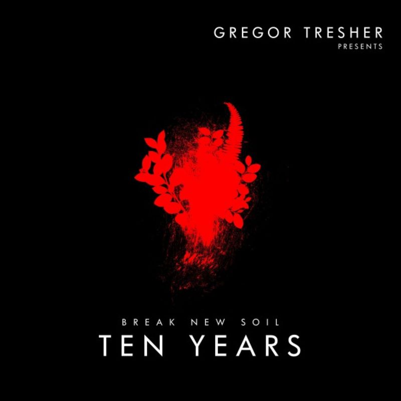image cover: Gregor Tresher Pres. 10 Years Break New Soil / Break New Soil Recordings