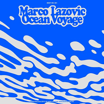 image cover: Marco Lazovic - Ocean Voyage / BEEFMC 001