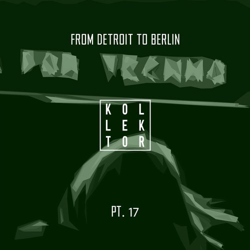 image cover: VA - From Detroit to Berlin, Pt. 17 / KLLKTR017FDTB