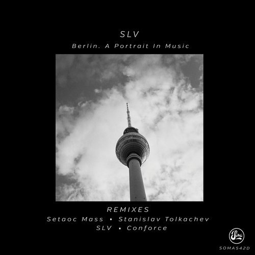 image cover: SLV (DE) - Berlin. A Portrait In Music Remixes / SOMA542D