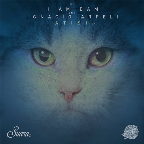 image cover: Ignacio Arfeli, I Am Bam - Atish EP / SUARA357