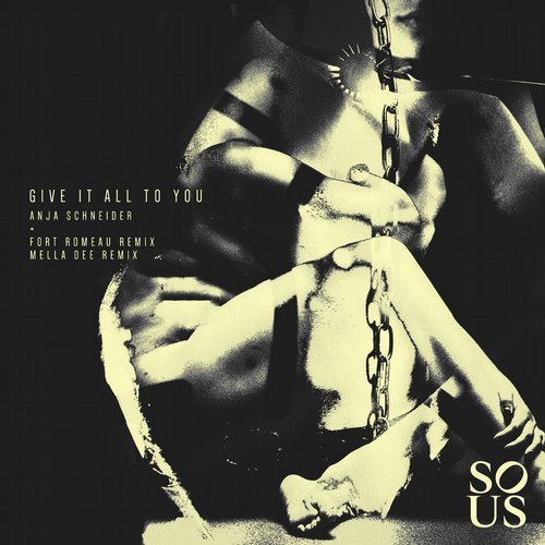 image cover: Anja Schneider - Give It All to You (+Fort Romeau, Mella Dee RMX) / SOUS008