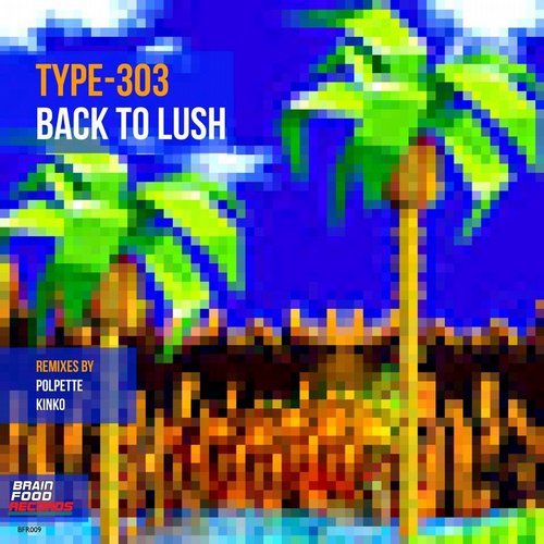 Download Type-303, Polpette, Kinko - Back To Lush on Electrobuzz