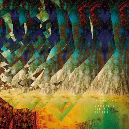 Download Fedbymachines - Mountains Fields Rivers on Electrobuzz