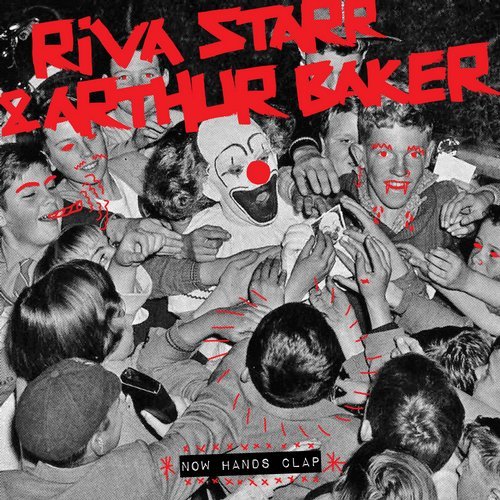 image cover: Arthur Baker, Riva Starr - Now Hands Clap / SNATCH131