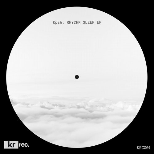 image cover: Kpsh - Rhythm Sleep EP / KRC001