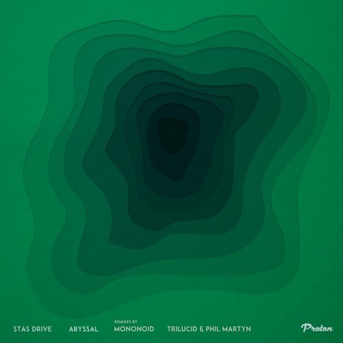 image cover: Stas Drive - Abyssal (Mononoid, Trilucid & Phil Martyn Remixes) / PROTON0426