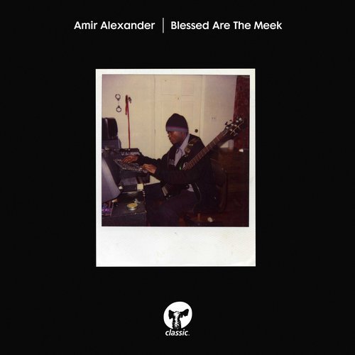 Download Amir Alexander - Blessed Are The Meek - Extended Mix on Electrobuzz