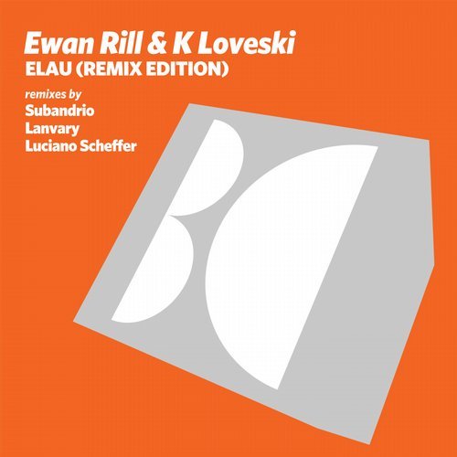 image cover: K Loveski, Ewan Rill, Subandrio, Lanvary, Luciano Scheffer - Elau (Remix Edition) / BALKAN0562