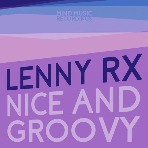 image cover: Lenny RX - Nice And Groovy / MINDMUSIC010