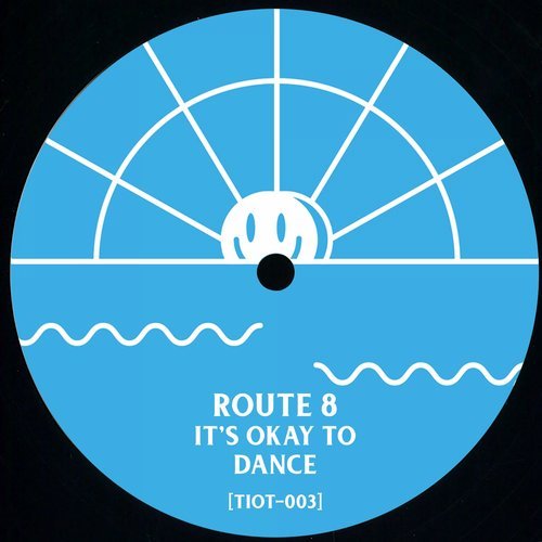 image cover: Route 8 - It's Okay to Dance / TIOT003