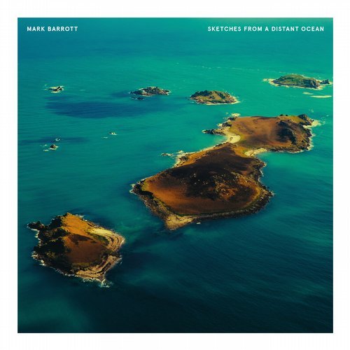 Download Mark Barrott - Sketches From A Distant Ocean on Electrobuzz