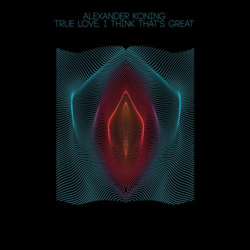 Download Alexander Koning - True Love, I Think That's Great on Electrobuzz