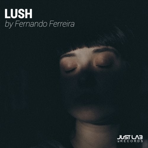 image cover: Fernando Ferreira - Lush / JUSTLAB003
