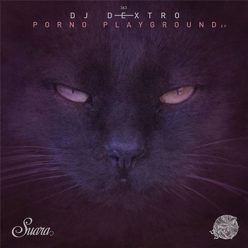 image cover: DJ Dextro - Porno Playground EP / SUARA363