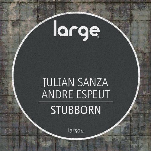 image cover: Julian Sanza, Andre Espeut - Stubborn / LAR304