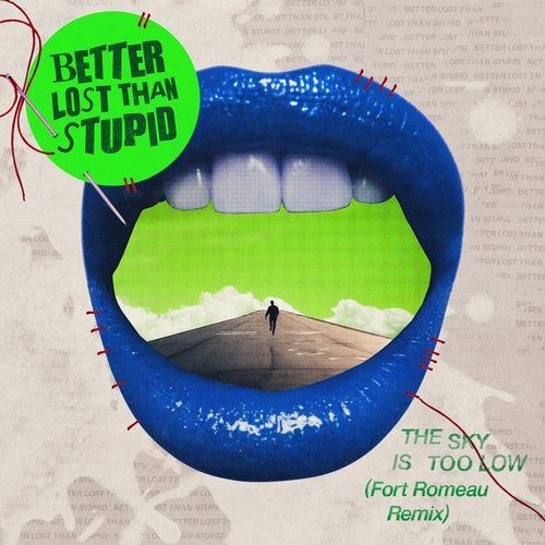 image cover: Martin Buttrich, Matthias Tanzmann, Davide Squillace, Better Lost Than Stupid - The Sky Is Too Low (Fort Romeau Remix)