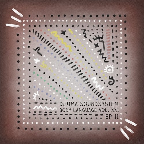 Download Djuma Soundsystem - Body Language, Vol. 21 - EP2 on Electrobuzz