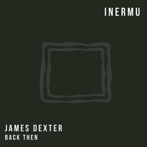 image cover: James Dexter - Back Then / INERMU017