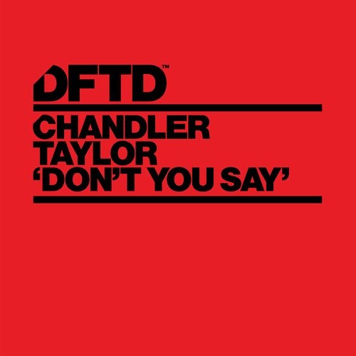 image cover: Chandler Taylor - Don't You Say - Extended Mixes / DFTDS125D