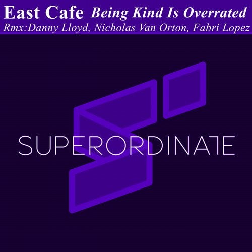 Download East Cafe - Being Kind Is Overrated ( Remix Edition) on Electrobuzz