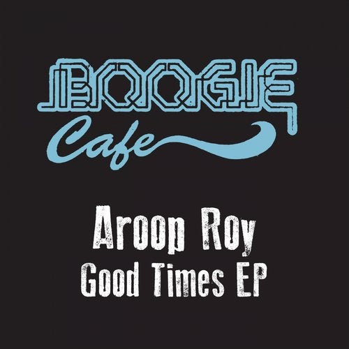 Download Aroop Roy - Good Times EP on Electrobuzz