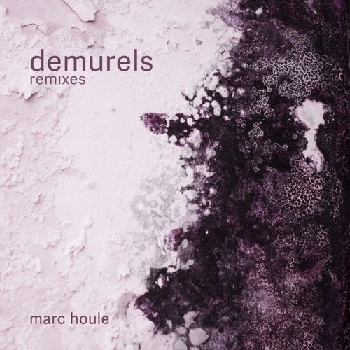 Download Marc Houle - Demurels - Remixes on Electrobuzz