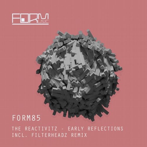 image cover: The Reactivitz - Early Reflections (+Filterheadz Remix) / FORM85