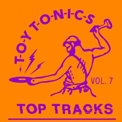 Download VA - Toy Tonics Top Tracks Vol. 7 on Electrobuzz