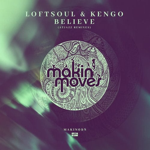 image cover: Loftsoul, Kengo, Nadine Ceaser - Believe (Atjazz Remixes) [feat. Nadine Ceaser] / MAKIN098