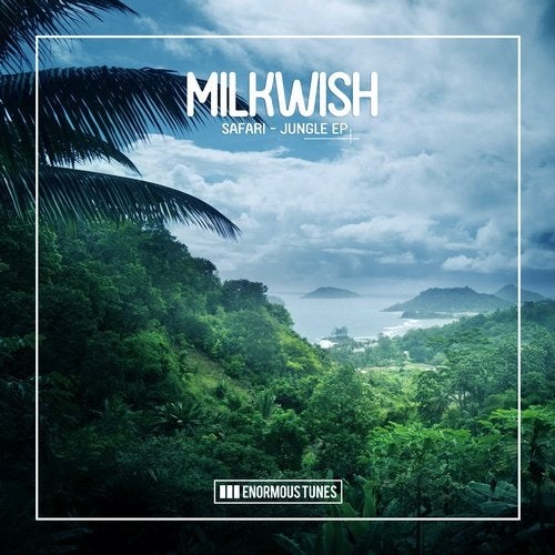 Download Milkwish - Safari - Jungle EP on Electrobuzz